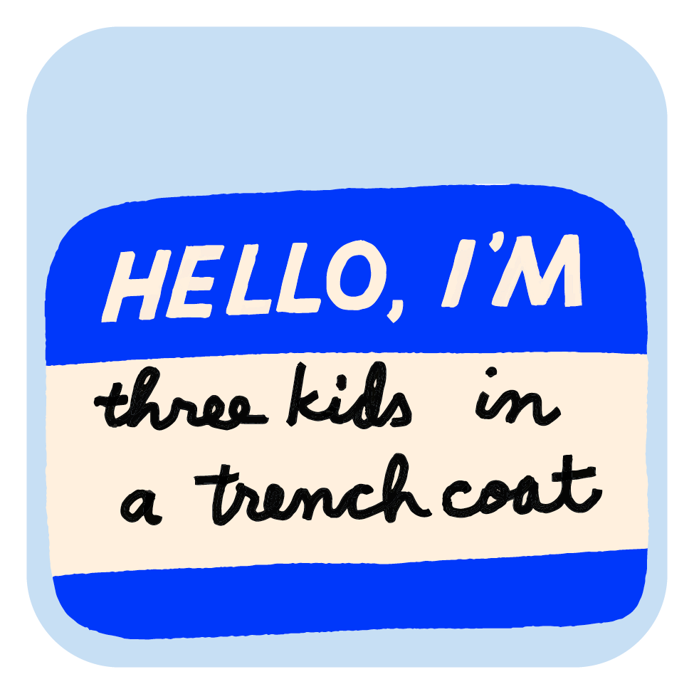 Hello I'm Three Kids in a Trench Coat Name Tag Iron On