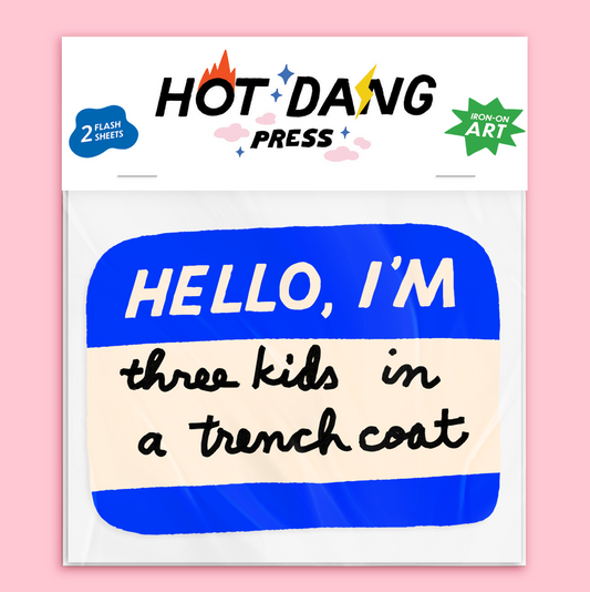 Hello I'm Three Kids in a Trench Coat Name Tag Iron On